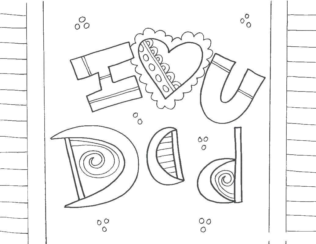 Coloring I love you, dad!. Category I love you. Tags:  Recognition, love.
