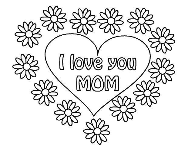 Название: Раскраска Я люблю тебя, мама. Категория: Я тебя люблю. Теги: я тебя люблю, сердце, ромашки.